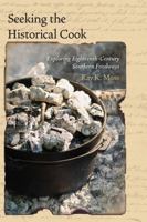 Seeking the Historical Cook: Exploring Eighteenth-Century Southern Foodways 1611172594 Book Cover