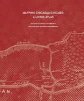 Mapping Chicagou/Chicago A Living Atlas 0578562626 Book Cover