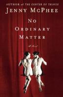 No Ordinary Matter: A Novel 0743260724 Book Cover