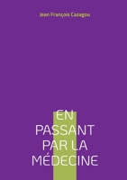 En passant par la Médecine: récits 232239341X Book Cover