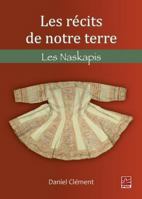 LES RECITS DE NOTRE TERRE. LES NASKAPIS 2763737358 Book Cover