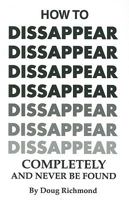 How to Disappear Completely and Never Be Found 0806515597 Book Cover