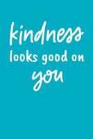 Kindness Looks Good On You: An Inspirational Composition Notebook 109790170X Book Cover