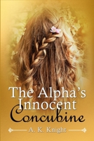 The Alpha's Innocent Concubine B0BJ7XVPBY Book Cover