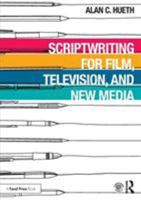 Scriptwriting for Film, Television and New Media 1138618101 Book Cover