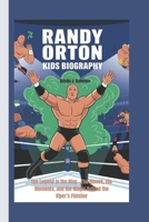 RANDY ORTON KIDS BIOGRAPHY: The Legend in the Ring - The Moves, the Moments, and the Magic Behind the Viper’s Finisher B0DXV1CVQN Book Cover