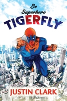 Be Superhero Tiger Fly 108942146X Book Cover