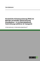 Persönliche Schutzausrüstung (PSA) im Betrieb verwenden (Unterweisung Eisenbahner / -in im Betriebsdienst, Fachrichtung Lokführer & Transport) 3640924606 Book Cover