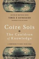 Coire Sois, the Cauldron of Knowledge: A Companion to Early Irish Saga 0268037361 Book Cover