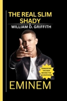 EMINEM: THE REAL SLIM SHADY: UNMASKING THE MAN BEHIND THE MICROPHONE B0CQW5Z666 Book Cover