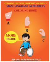 COLORING HELPS MY DISABILITY VOLUME # 2: SIGN LANGUAGE ALPHABET A-Z 1798844753 Book Cover