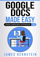 Google Docs Made Easy: Online Collaboration For Everyone B08RZ4VHC4 Book Cover