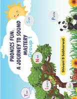 Phonics Fun - A Journey to Sound Mastery: Group 1 B0DPW57Y9W Book Cover
