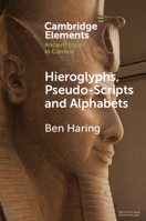 Hieroglyphs, Pseudo-Scripts and Alphabets: Their Use and Reception in Ancient Egypt and Neighbouring Regions 1009400797 Book Cover