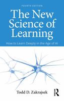 The New Science of Learning: How to Learn Deeply in the Age of AI 1041442505 Book Cover