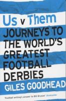 Us V Them: Journeys to the World's Greatest Football Derbies 0670913405 Book Cover