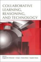 Collaborative Learning, Reasoning, and Technology (The Rutgers Invitational Symposium on Education Series) (The Rutgers Invitational Symposium on Education Series) 0415648939 Book Cover