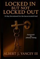 Locked In But Not Locked Out B0GFBD4N9J Book Cover