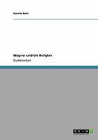 Wagner und die Religion 3638925447 Book Cover
