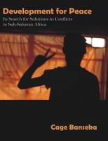 Development For Peace: In Search For Solutions To Conflicts In Sub Saharan Africa 1581122527 Book Cover