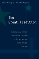 The Great Tradition: Constitutional History and National Identity in Britain and the United States, 1870-1960 0804756864 Book Cover