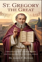 ST. GREGORY THE GREAT: GREGORIAN CHANT, CHURCH REFORM, AND THE SHEPHERD OF A TROUBLED WORLD B0GM56SYT6 Book Cover