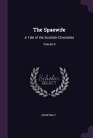 The Spaewife: A Tale of the Scottish Chronicles; Volume 3 1146906447 Book Cover