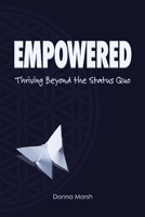 Empowered: Thriving Beyond The Status Quo 1098331524 Book Cover
