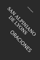 SAN ALPINIANO DE LYONS: ORACIONES (Spanish Edition) B0D7PSGZSV Book Cover