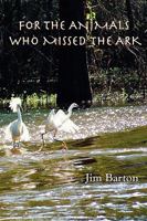 For The Animals Who Missed The Ark 0911051392 Book Cover