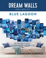 Dream Walls Collage Kit: Blue Lagoon: 50 Pieces of Art in a Soothing Color Palette 1250279623 Book Cover