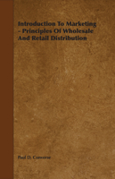 Introduction To Marketing - Principles Of Wholesale And Retail Distribution 1406718173 Book Cover