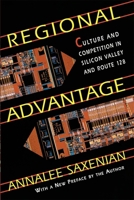 Regional Advantage: Culture and Competition in Silicon Valley and Route 128 0674753402 Book Cover