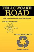 Yellowcake Road: Cotter Corporation's Unfortunate Journey from Nuclear Production to Nuclear Waste Recycle 1449013473 Book Cover