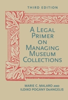 A Legal Primer on Managing Museum Collections 1560987871 Book Cover