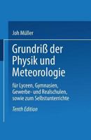Grundriss Der Physik Und Meteorologie: Fur Lyceen, Gymnasien, Gewerbe- Und Realschulen, Sowie Zum Selbstunterrichte 3663198391 Book Cover