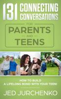 131 Connecting Conversations for Parents and Teens: How to build a lifelong bond with your teen! 1720080984 Book Cover