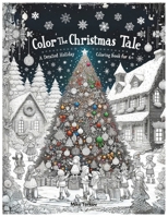 Color the Christmas Tale: A Detailed Holiday Coloring Book for Children 6+: more than 30 coloring pages, beautifull christmas story to color for kids 6 to 10 B0CPCH49RS Book Cover