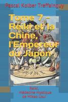 Reiki, médecine mystique de Mikao Usui: Tome 7. Le Reiki et la Chine, l'Empereur du Japon 1980971765 Book Cover