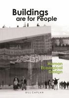 Buildings Are for People: Human Ecological Design 0993370616 Book Cover