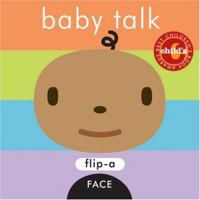 Flip-a-Face: Baby Talk (Flip-a-Face) 1593541058 Book Cover