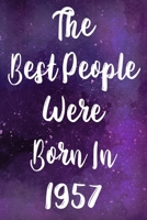 The Best People Were Born In 1957: The perfect gift for a birthday - unique personalised year of birth journal! 1710036699 Book Cover