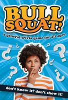 Bullsquat!: A General Trivia Game for All Ages 0991616359 Book Cover