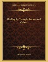 Healing By Thought Forms And Colors 1163009628 Book Cover