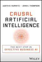 Causal Artificial Intelligence: The Next Step in Effective, Efficient, and Practical AI 1394184131 Book Cover
