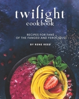 Twilight Cookbook: Recipes for Fans of the Fanged and Ferocious B08YQMCHMV Book Cover