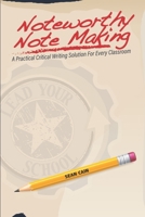 Noteworthy Note Making: A Practical Critical Writing Solution for Every Classroom B0CPSXLXL8 Book Cover