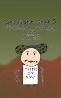 Straight Shot 5: The Before and The End B0FDKKCXVK Book Cover