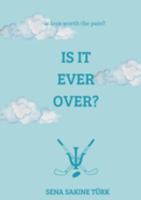 Is It Ever Over? 3769367340 Book Cover