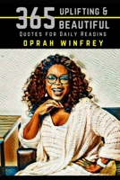 Oprah Winfrey: 365 Uplifting and Beautiful Quotes for Daily Reading 1731081553 Book Cover